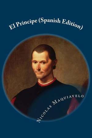 El Principe (Spanish Edition) de Nicolas Maquiavelo