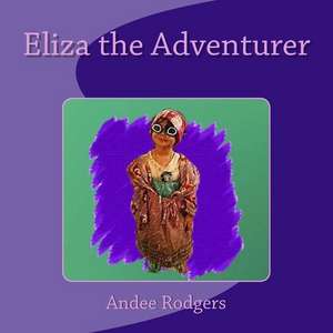 Eliza the Adventurer de Andee Rodgers