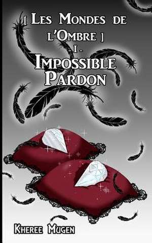 Impossible Pardon de Kheree Mugen