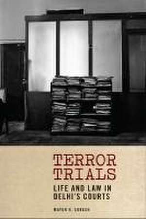 Terror Trials – Life and Law in Delhi`s Courts de Mayur R. Suresh