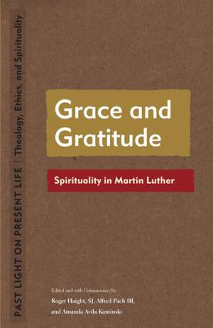 Grace and Gratitude – Spirituality in Martin Luther de Roger Haight