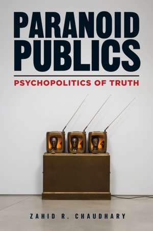 Paranoid Publics de Zahid R Chaudhary