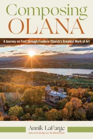 Composing Olana de Annik Lafarge
