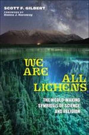 We Are All Lichens de Scott F Gilbert