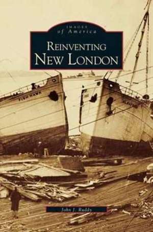 Reinventing New London de John J. Ruddy