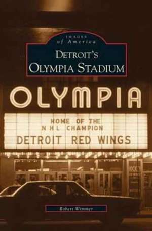 Detroit's Olympia Stadium de Robert Wimmer