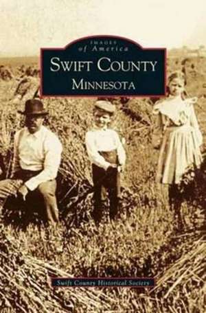 Swift County, Minnesota de Swift County Historical Society