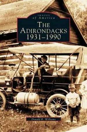 Adirondacks 1931-1990 de Donald R. Williams