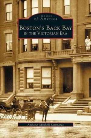 Boston's Back Bay in the Victorian Era, Ma de Sammarco, Anthony Mitchell