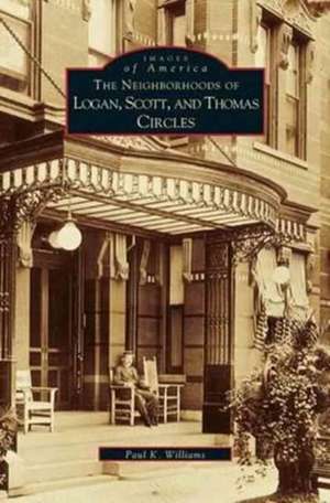 Neighborhoods of Logan, Scott, and Thomas Circles de Paul K. Williams