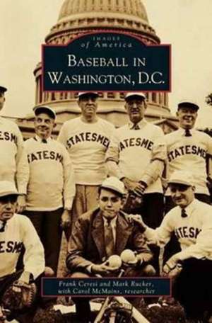 Baseball in Washington, D.C. de Frank Ceren