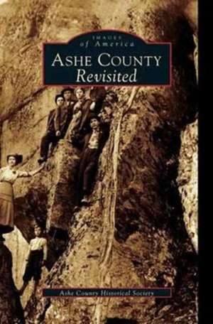 Ashe County Revisited de Ashe County Historical Society