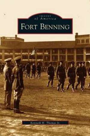 Fort Benning de Kenneth H. Jr. Thomas