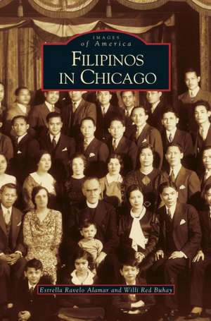 Filipinos in Chicago de Estrella Ravelo Alamar