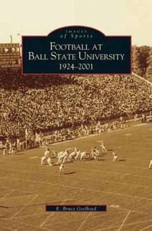 Football at Ball State University de E. Bruce Geelhoed