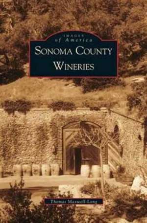 Sonoma County Wineries de Thomas Maxwell-Long