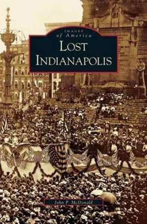 Lost Indianapolis de J McDonald