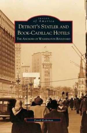 Detroit's Statler and Book-Cadillac Hotels de David George Kohrman