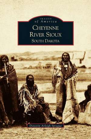 Cheyenne River Sioux, South Dakota de Donovin Sprague