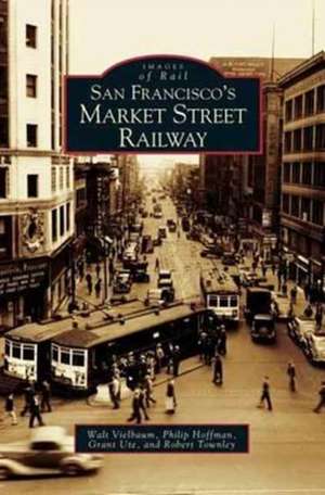 San Francisco's Market Street Railway de Walt Vielbaum