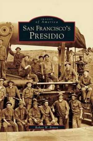 San Francisco's Presidio de Robert W. Bowen