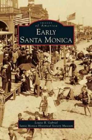 Early Santa Monica de Louise B. Gabriel