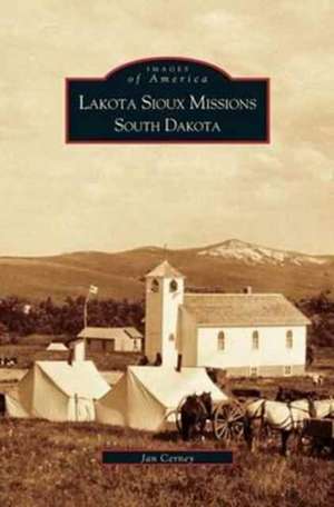 Lakota Sioux Missions, South Dakota de Jan Cerney