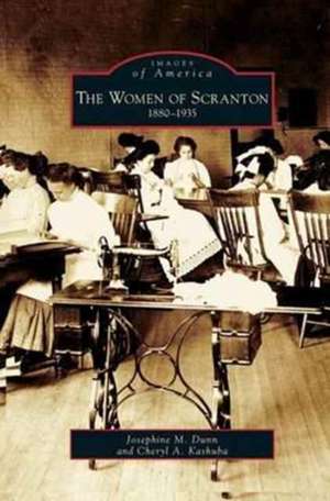 Women of Scranton de Josephine M. Dunn