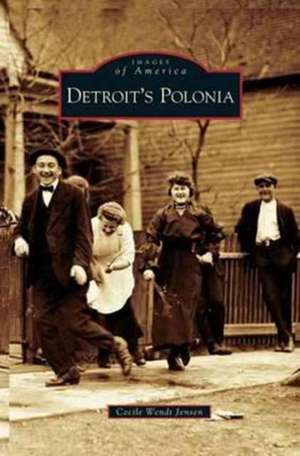 Detroit's Polonia de Cecile Wendt Jensen