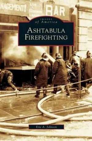 Ashtabula Firefighting de Eric Allen Johnson