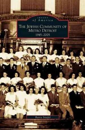 Jewish Community of Metro Detroit 1945-2005 de Barry Stiefel