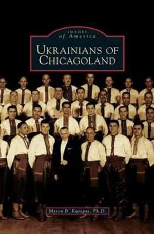 Ukrainians of Chicagoland de Myron B. Kuropas