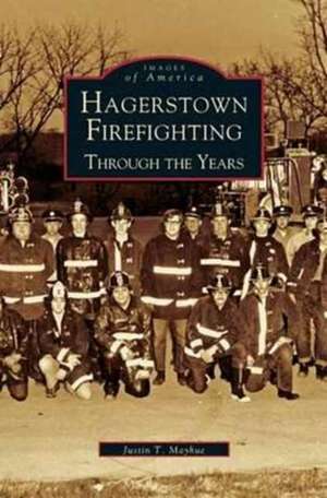 Hagerstown Firefighting de Justin T. Mayhue