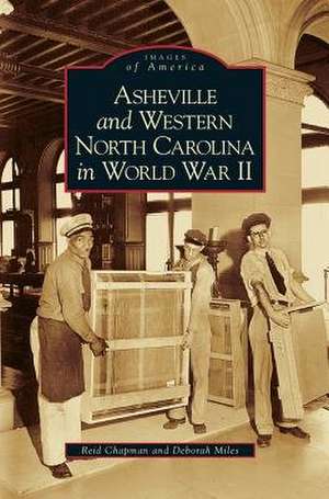 Asheville and Western North Carolina in World War II de Reid Chapman