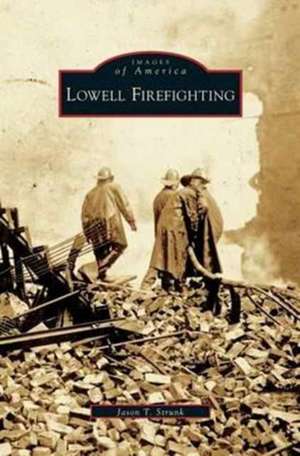 Lowell Firefighting de Jason T. Strunk