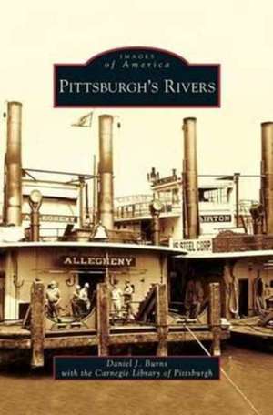 Pittsburgh's Rivers de Daniel J. Burns