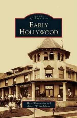 Early Hollywood de Marc Wanamaker