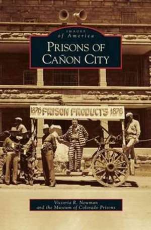 Prisons of Canon City de Victoria R. Newman