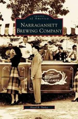 Narragansett Brewing Company de Hazel B. Turley