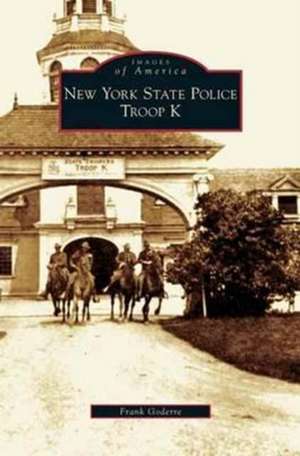 New York State Police Troop K de Frank Goderre