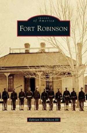 Fort Robinson de Ephriam D. III Dickson
