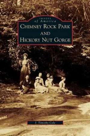 Chimney Rock Park and Hickory Nut Gorge de J. Timothy Cole