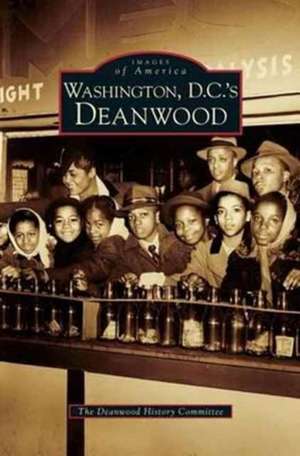 Washington D.C.'s Deanwood de The Deanwood History Committee