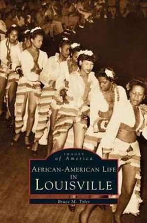 African-American Life in Louisville de Bruce M. Tyler