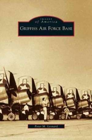 Griffiss Air Force Base de Peter M. Leonard