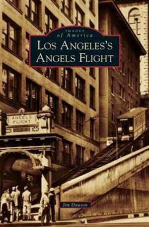 Los Angeles's Angels Flight de Jim Dawson