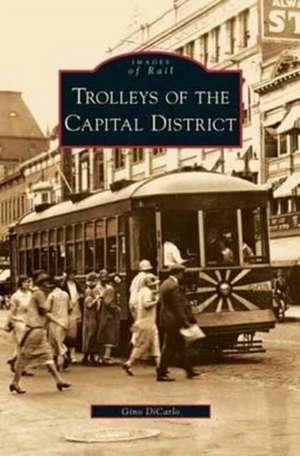 Trolleys of the Capital District de Gino Dicarlo