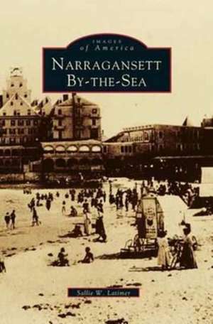 Narragansett By-The-Sea de Sallie W. Latimer