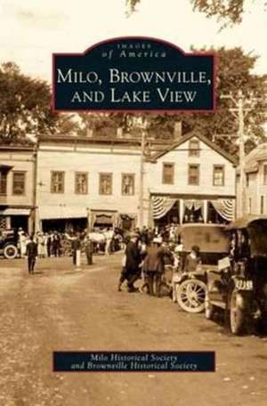 Milo, Brownville, and Lake View de The Milo Historical Society