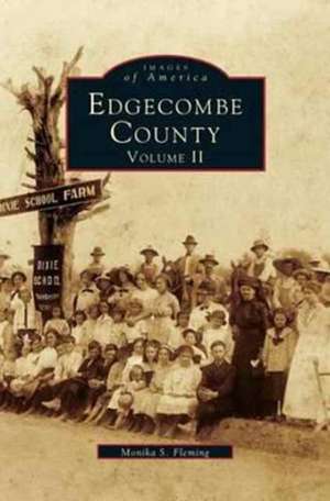 Edgecombe County, Volume II de Monika S. Fleming